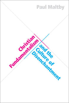 Hardcover Christian Fundamentalism and the Culture of Disenchantment Book