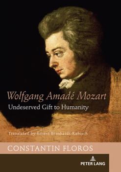 Hardcover Wolfgang Amadé Mozart: Undeserved Gift to Humanity Book