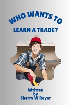 Paperback Who Wants to Learn a Trade? Book