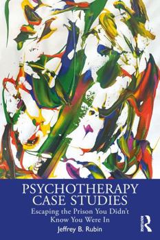 Paperback Psychotherapy Case Studies: Escaping the Prison You Didn't Know You Were in Book