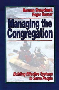 Paperback Managing the Congregation: Building Effective Systems to Serve People Book
