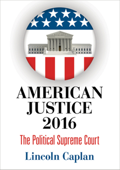 Hardcover American Justice 2016: The Political Supreme Court Book