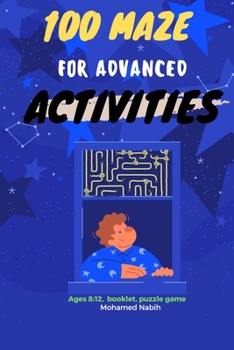 Paperback 100 Maze activity for advanced: Ages 8:12, booklet, puzzle game Book