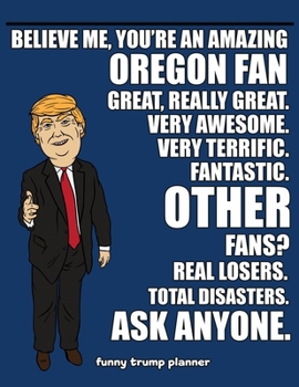 Paperback Funny Trump Planner: Funny Planner for Oregon Fan (Conservative Trump Gift) Book