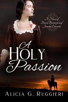 Paperback A Holy Passion: A Novel of David Brainerd and Jerusha Edwards Book