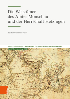 Hardcover Die Weistumer Des Amtes Monschau Und Der Herrschaft Hetzingen [German] Book
