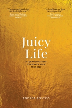 Paperback Juicy Life: 8 Surprising Steps to Awaken Your True Self Book