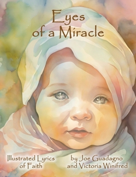 Paperback Eyes of a Miracle: Illustrated Lyrics of Faith Book