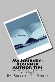 Paperback My Journey: Beginner Author Tips: How Do I Get Started Writing? Book