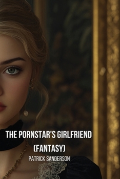 Paperback The Pornstar's Girlfriend (Fantasy) Book