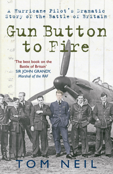 Hardcover Gun Button to Fire: A Hurricane Pilot's Dramatic Story of the Battle of Britain Book