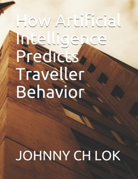 Paperback How Artificial Intelligence Predicts Traveller Behavior Book