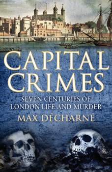 Paperback Capital Crimes: Seven Centuries of London Life and Murder Book