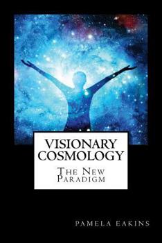 Paperback Visionary Cosmology: The New Paradigm Book