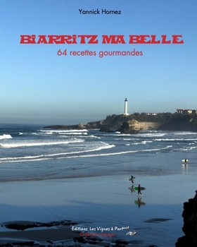 Paperback Biarritz ma belle, 64 recettes gourmandes [French] Book