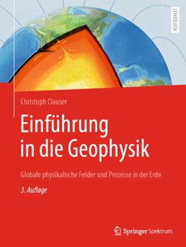 Hardcover Einführung in Die Geophysik: Globale Physikalische Felder Und Prozesse in Der Erde [German] Book