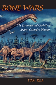 Paperback Bone Wars: The Excavation and Celebrity of Andrew Carnegie's Dinosaur Book