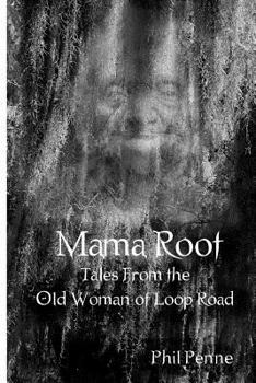 Paperback Mama Root: Tales From the Old Woman of Loop Road Book