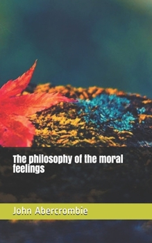 The philosophy of the moral feelings