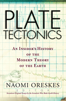 Hardcover Plate Tectonics: An Insider's History Of The Modern Theory Of The Earth Book