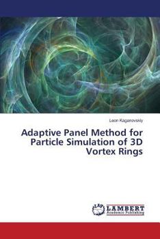 Paperback Adaptive Panel Method for Particle Simulation of 3D Vortex Rings Book