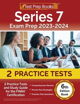 Paperback Series 7 Exam Prep 2024-2025: 2 Practice Tests and Study Guide for the FINRA Certification [6th Edition Book] Book