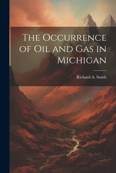 Paperback The Occurrence of Oil and Gas in Michigan Book