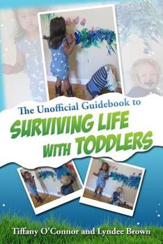 Paperback The Unofficial Guidebook to Surviving Life With Toddlers Book