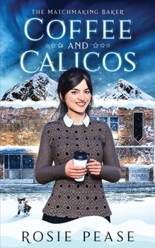 Coffee and Calicos - Book #1 of the Matchmaking Baker