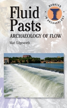 Paperback Fluid Pasts: Archaeology of Flow Book