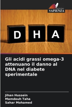 Gli acidi grassi omega-3 attenuano il danno al DNA nel diabete sperimentale (Italian Edition)