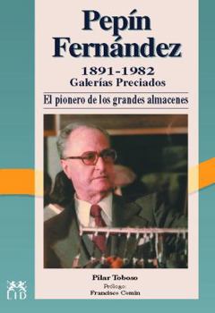 Pepín Fernández, 1891-1982.: Galerías Preciados: el pionero de los grandes almacenes.