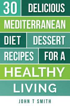 Paperback Mediterranean Diet: The Mediterranean Diet Cookbook: 30 Delicious Dessert Recipes For A Healthy Living Book