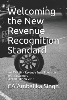 Paperback Welcoming the New Revenue Recognition Standard: Ind AS 115 - Revenue from Contracts with Customers Book