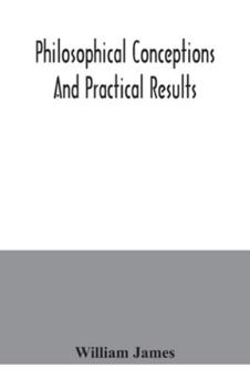 Paperback Philosophical conceptions and practical results Book