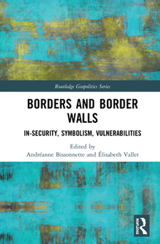 Hardcover Borders and Border Walls: In-Security, Symbolism, Vulnerabilities Book