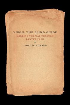 Hardcover Virgil the Blind Guide: Marking the Way Through the Divine Comedy Book