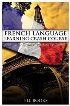 Paperback French Language Learning Crash Course: Learn to Speak French in 14 Days! Book