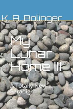 Paperback My Lunar Home III: A Totally New Paradigm Book