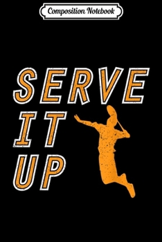 Composition Notebook: Serve It Up Badminton Summer Sports New Outdoor Cool Journal/Notebook Blank Lined Ruled 6x9 100 Pages