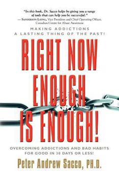 Paperback RIGHT NOW ENOUGH IS ENOUGH! Overcoming Your Addictions And Bad Habits For Good Book