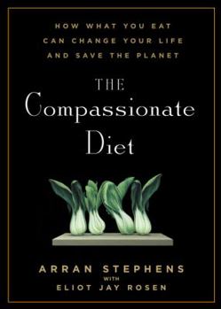 Paperback The Compassionate Diet: How What You Eat Can Change Your Life and Save the Planet Book