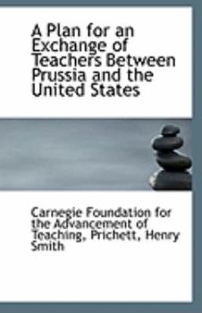 Paperback A Plan for an Exchange of Teachers Between Prussia and the United States Book