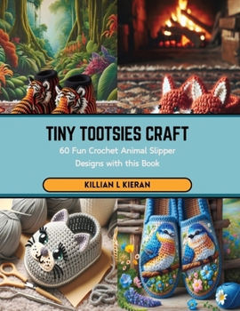 Paperback Tiny Tootsies Craft: 60 Fun Crochet Animal Slipper Designs with this Book