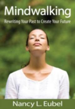 Paperback Mindwalking: Rewriting Your Past to Create Your Future Book