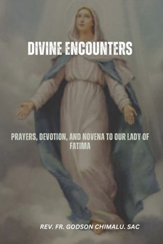 Paperback Divine Encounters: Prayers, Devotion, and Novena to Our Lady of Fatima Book