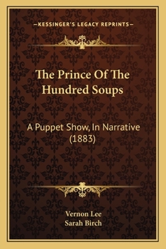 Paperback The Prince Of The Hundred Soups: A Puppet Show, In Narrative (1883) Book