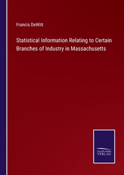 Statistical Information Relating to Certain Branches of Industry in Massachusetts