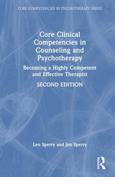Hardcover Core Clinical Competencies in Counseling and Psychotherapy: Becoming a Highly Competent and Effective Therapist Book