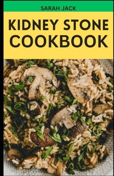 Paperback The Kidney Stone Cookbook: Culinary Solutions for Prevention and Relief through Nourishing Recipes Book